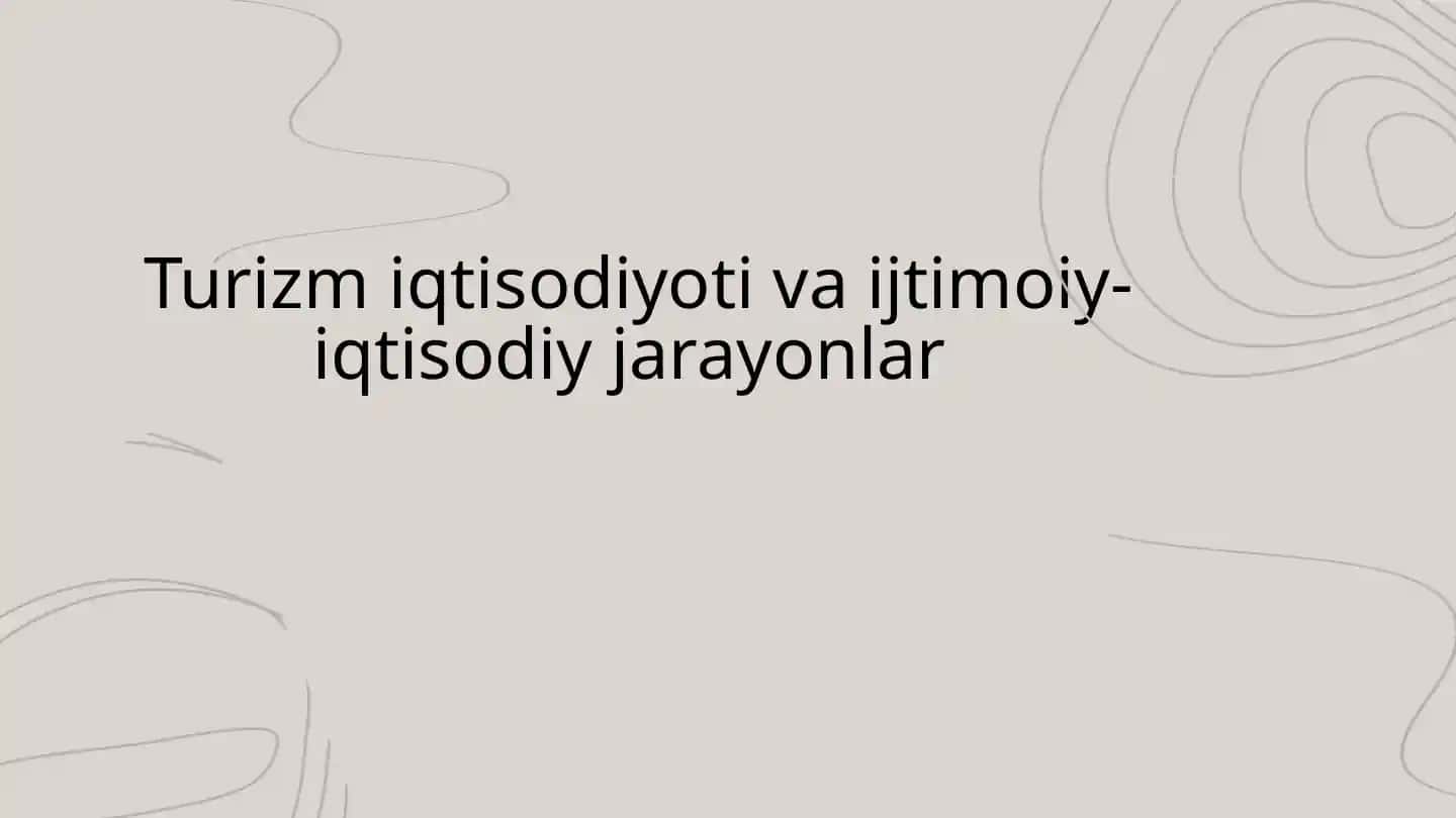 Turizm iqtisodiyoti va ijtimoiy-iqtisodiy jarayonlar