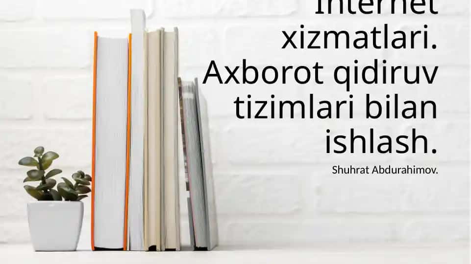 Internetxizmatlari.Axborotqidiruvtizimlaribilanishlash