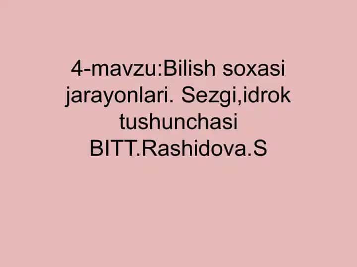 Bilish soxasi jarayonlari. Sezgi, idrok tushunchasi