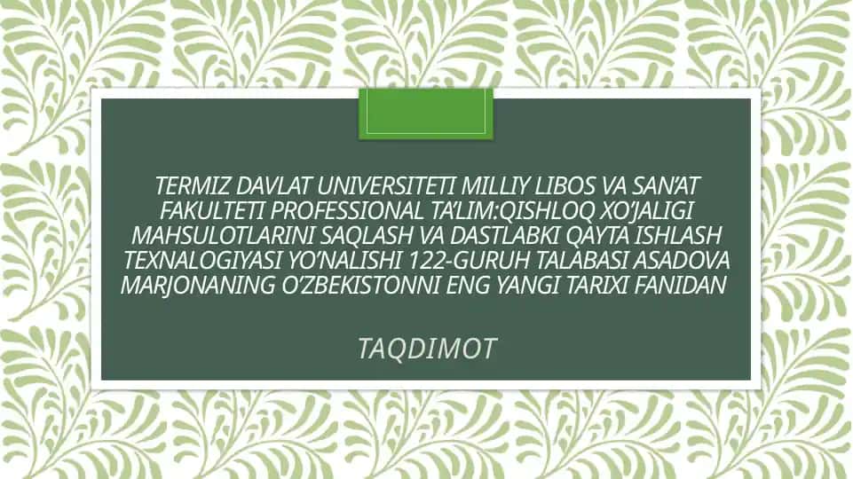 Milliy urf odatlar va san'at fakulteti professional ta’lim: qishloq xo’jaligi mahsulotlarini saqlash va dastlabki qayta ishlash texnologiyasi yo’nalishi 122-guruh talabasi Asadova Marjona