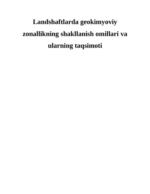Landshaftlarda geokimyoviy zonallikning shakllanish omillari va ularning taqsimoti