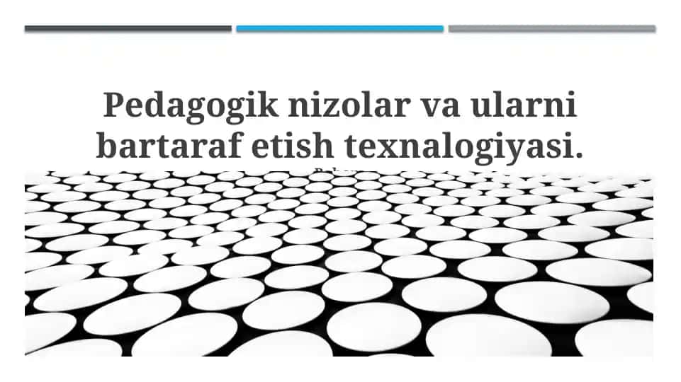 Pedagogik nizolar va ularni bartaraf etish texnalogiyasi
