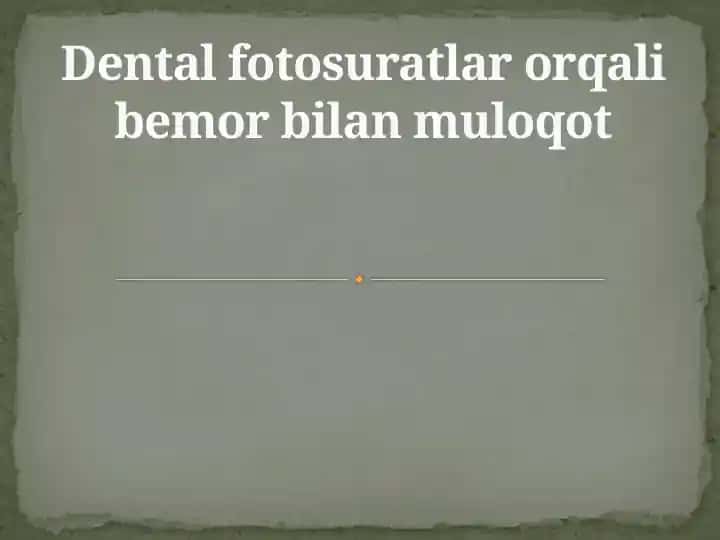 Dental fotosuratlar orqali bemor bilan muloqot