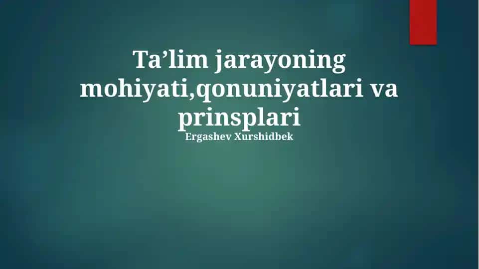 Taʼlim jarayoning mohiyati,qonuniyatlari va prinsplari