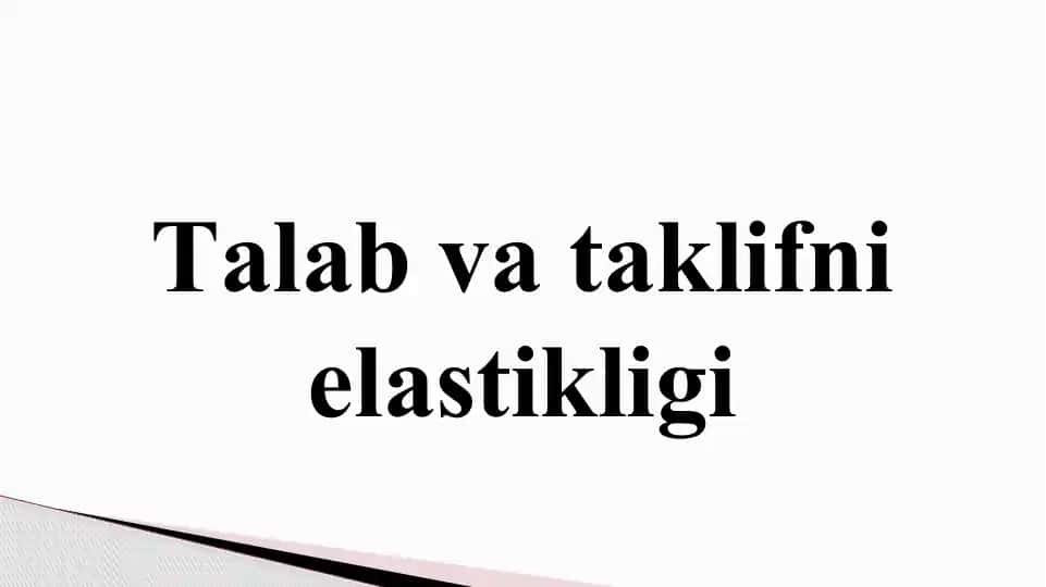 Talab va taklifni elastikligi