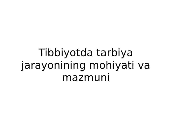 Tibbiyotda tarbiya jarayonining mohiyati va mazmuni