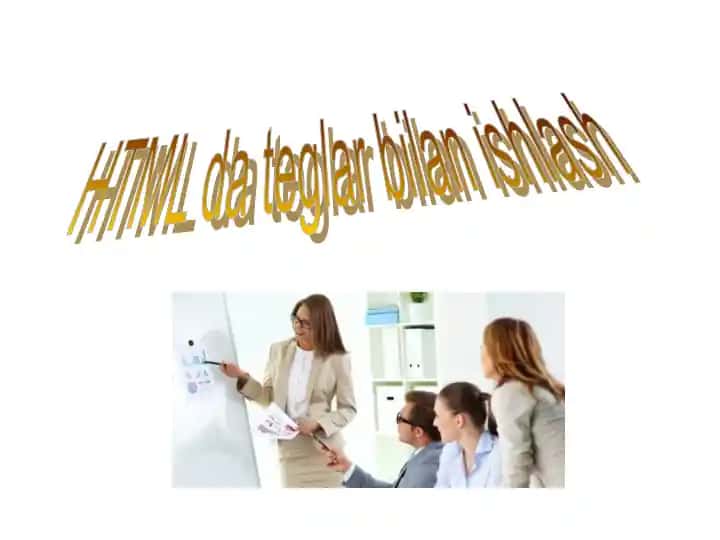 HTML da teglar bilan ishlash