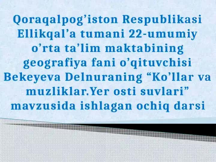 Ko’llar va muzliklar. Yer ostisuvlari