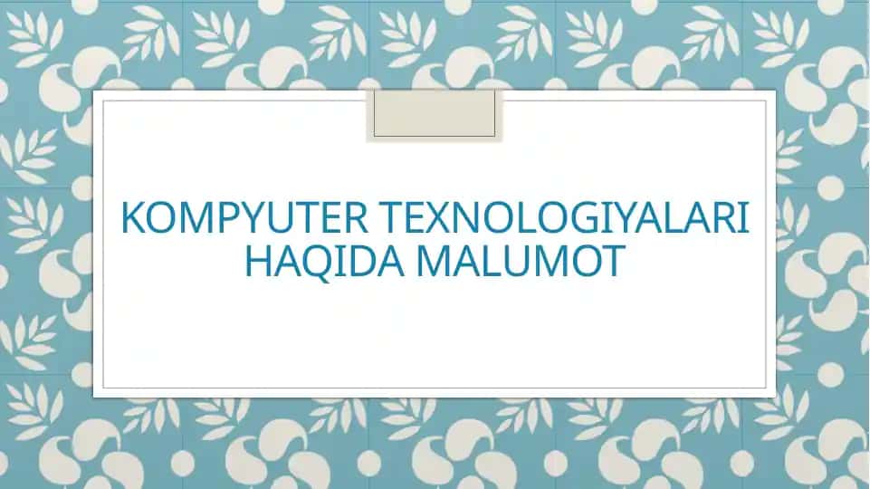 Kompyuter texnologiyalari haqida malumot