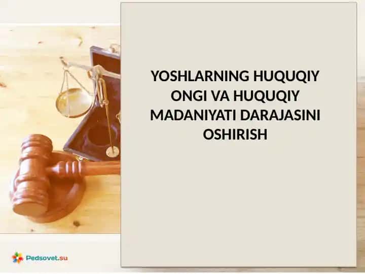 YOSHLARNING HUQUQIY ONGI VA HUQUQIY MADANIYATI DARAJASINI OSHIRISH