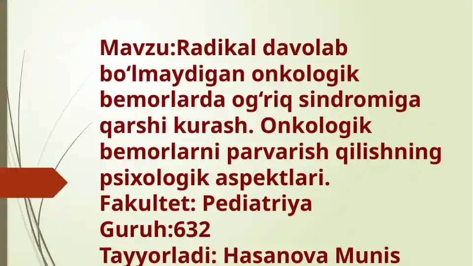 Radikal davolab bo‘lmaydigan onkologik bemorlarda og‘riqsindromiga qarshi kurash. Onkologik bemorlarni parvarish qilishning psixologik aspektlari.