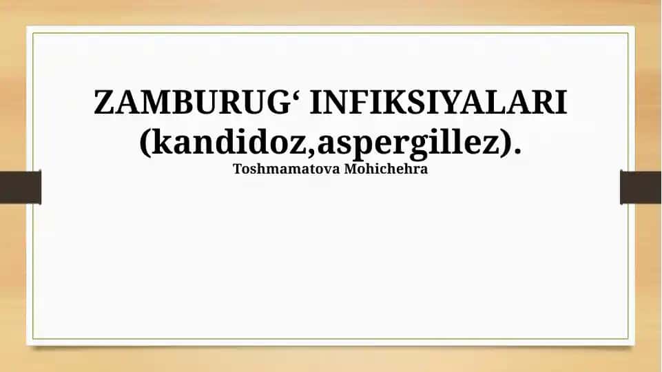 ZAMBURUGʻ INFIKSIYALARI (kandidoz, aspergillez)