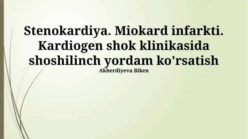 Stenokardiya. Miokard infarkti. Kardiogen shok klinikasida shoshilinch yordam ko'rsatish