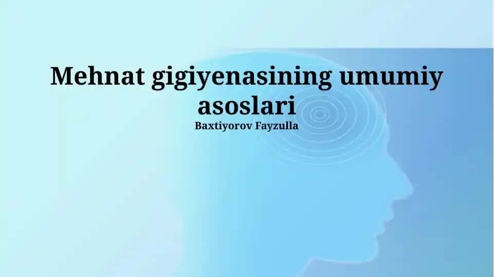 Mehnat gigiyenasining umumiy asoslari