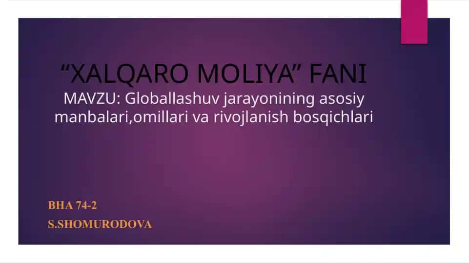 Xalqaro moliya fani – “Globallashuv jarayonining asosiy manbalari, omillari va rivojlanish bosqichlari” taqdimoti