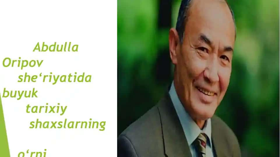 Abdulla Oripovshe‘riyatidabuyuktarixiyshaxslarningo‘rni