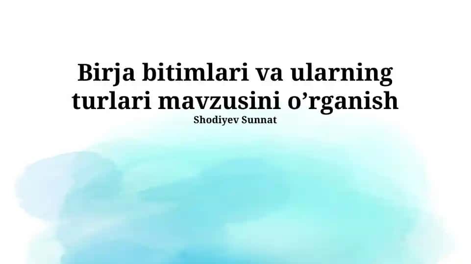 Birja bitimlari va ularning turlari mavzusini o’rganish