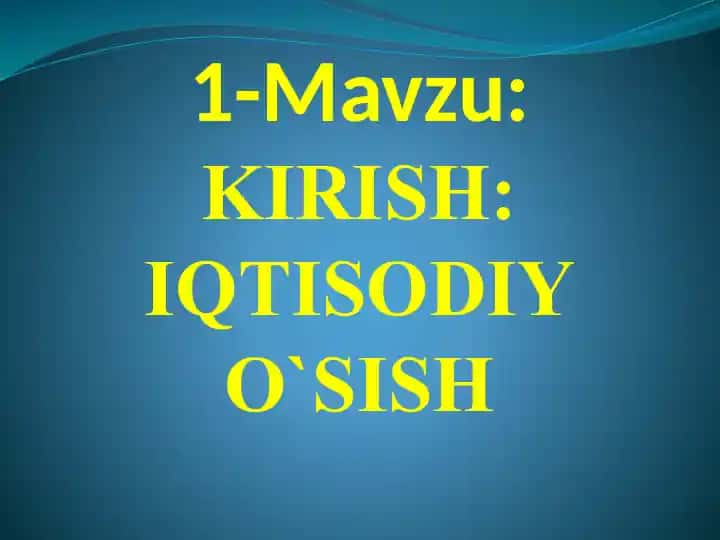 Kirish: Iqtisodiy o‘sish