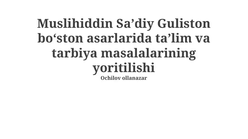 Muslihiddin Sa'diy Guliston bo'ston asarlarida ta'lim va tarbiya masalalarining yoritilishi