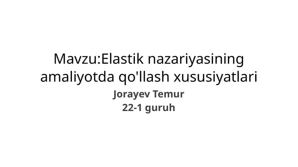 Elastik nazariyasining amaliyotda qo'llash xususiyatlari