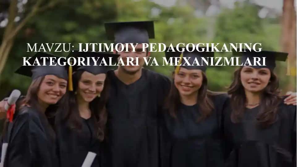 Ijtimoiy-pedagogikaning kategoriyalari va mexanizmlari