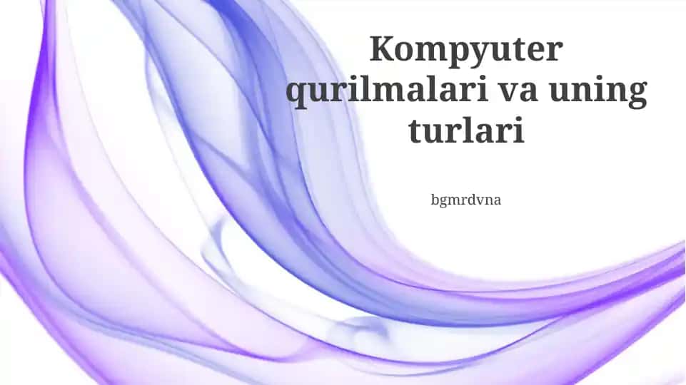 Kompyuter qurilmalari va uning turlari