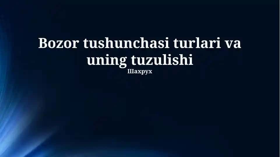 Bozor tushunchasi turlari va uning tuzulishi