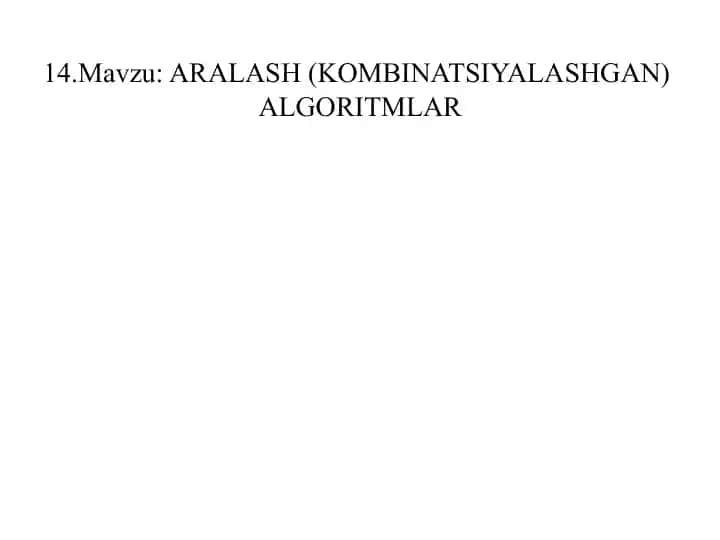 ARALASH (KOMBINATSIYALASHGAN) ALGORITMLAR