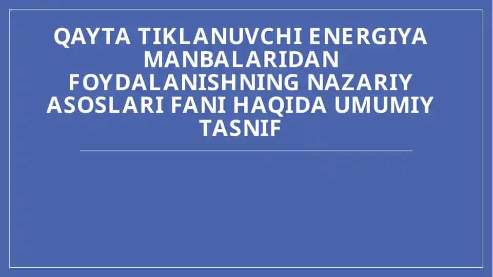 Qayta tiklanuvchi energiya manbalaridan foydalanishning nazariy asoslari