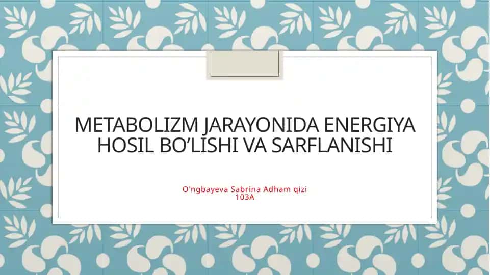 Metabolizm jarayonida Energiya hosil bo’lishi va sarflanishi