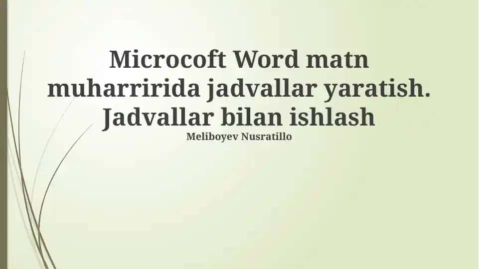 Microcoft Word matn muharririda jadvallar yaratish.