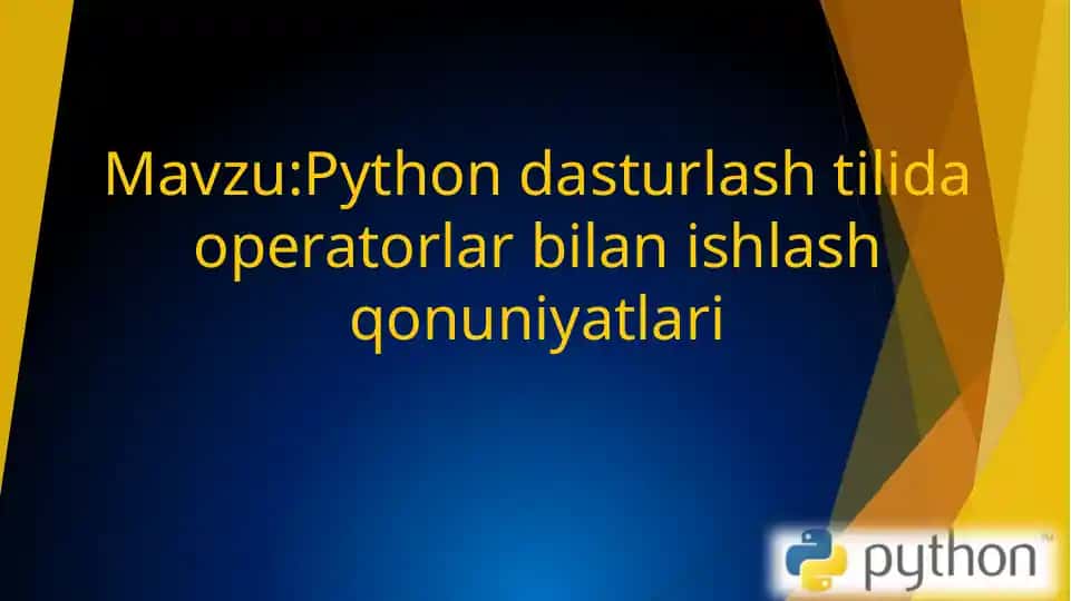 Python dasturlash tilida operatorlar bilan ishlash qonuniyatlari