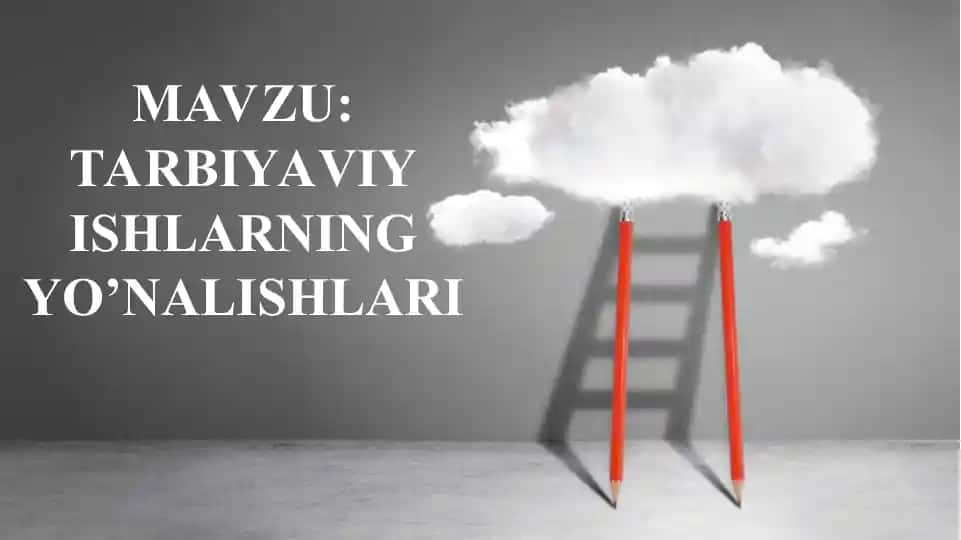 TARBIYAVIY ISHLARNING YO’NALISHLARI