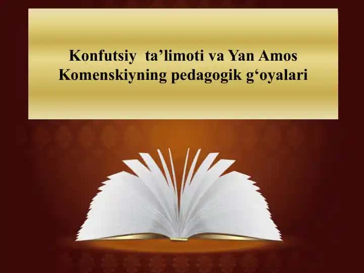 Konfutsiy ta’limoti va Yan Amos Komenskiyning pedagogik g‘oyalari