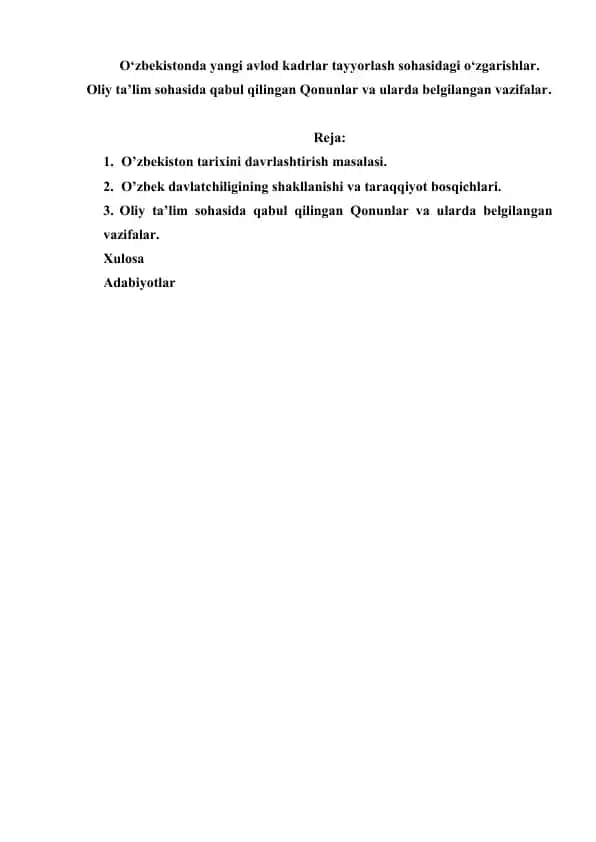 31.O‘zbekistonda yangi avlod kadrlar tayyorlash sohasidagi o‘zgarishlar. Oliy ta’lim sohasida qabul qilingan Qonunlar va ularda belgilangan vazifalar.