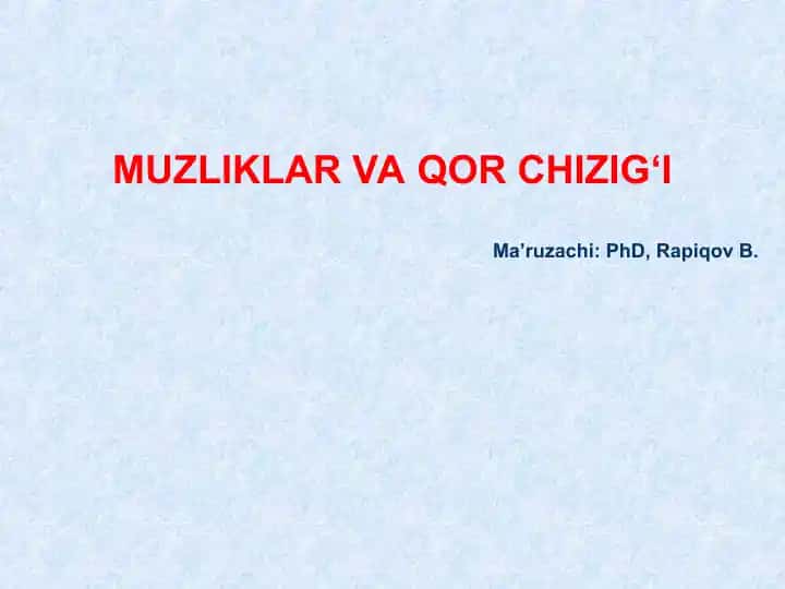 MUZLIKLAR VA QOR CHIZIG‘I