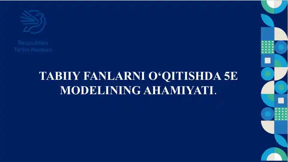 TABIIY FANLARNI O‘QITISHDA 5E MODELINING AHAMIYATI.