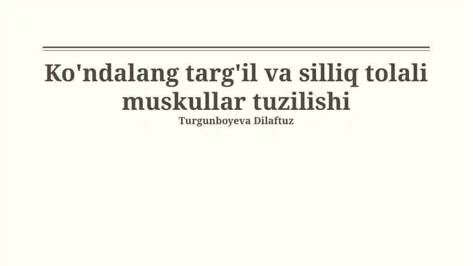 Ko'ndalang targ'il va silliq tolali muskullar tuzilishi