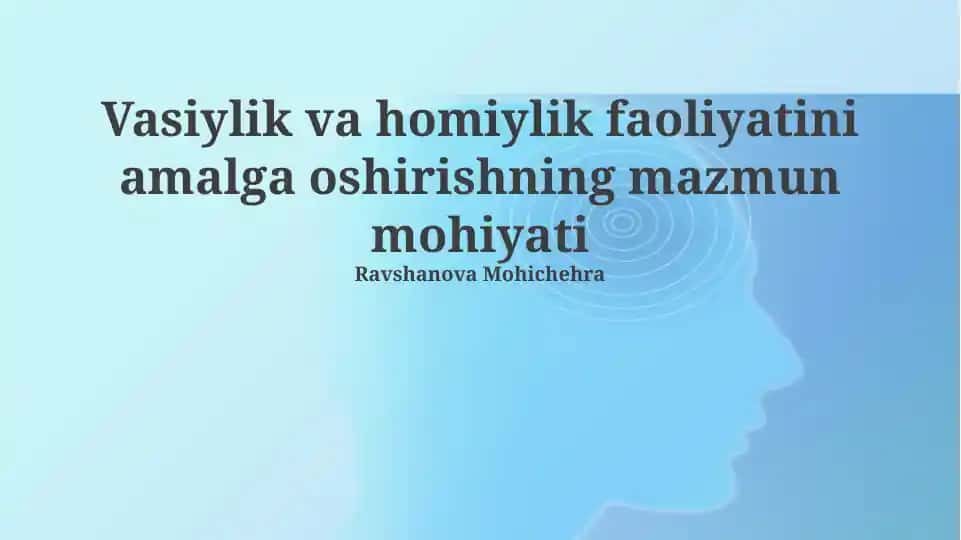 Vasiylik va homiylik faoliyatini amalga oshirishning mazmun mohiyati