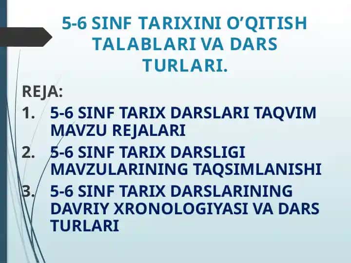 5-6 sinf tarixini o‘qitish talablari va dars turlari