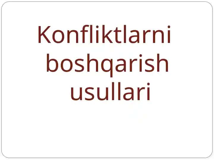 Konfliktlarni boshqarish usullari