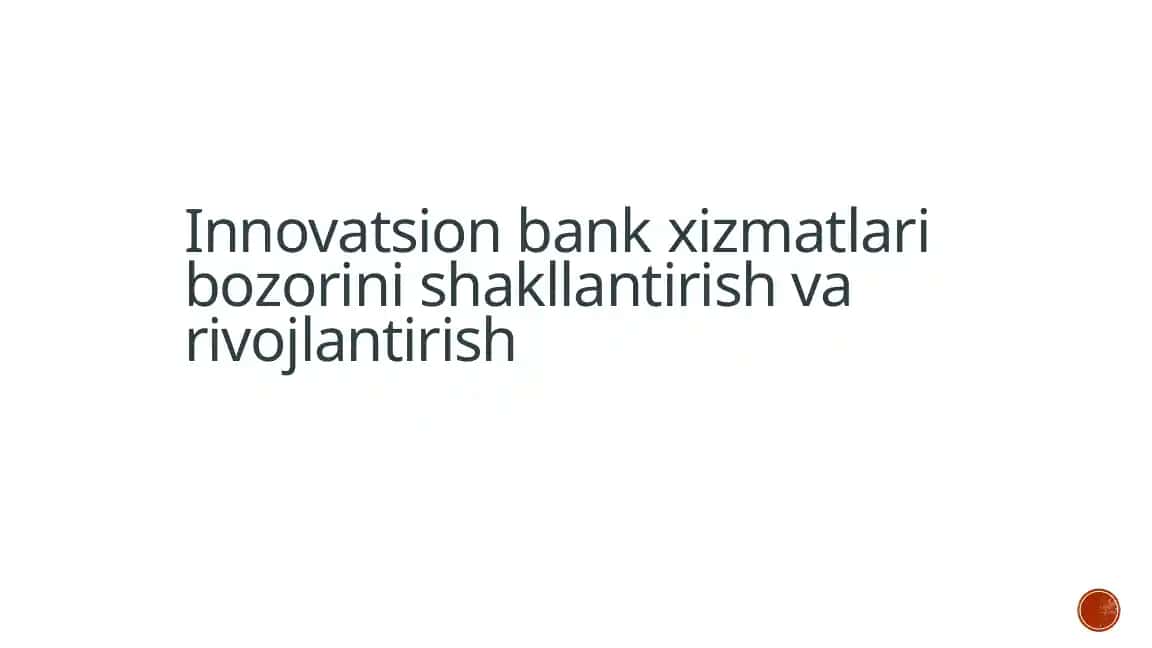 Innovatsion bank xizmatlari bozorini shakllantirish va rivojlantirish