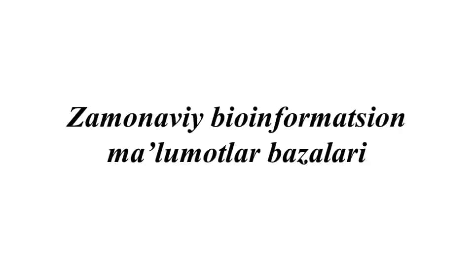 Zamonaviy bioinformatsion ma'lumotlar bazalari