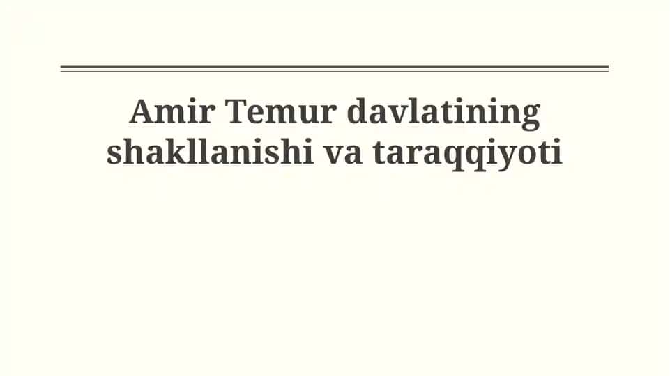 Amir Temur Davlatining Shakllanishi va Taraqqiyoti