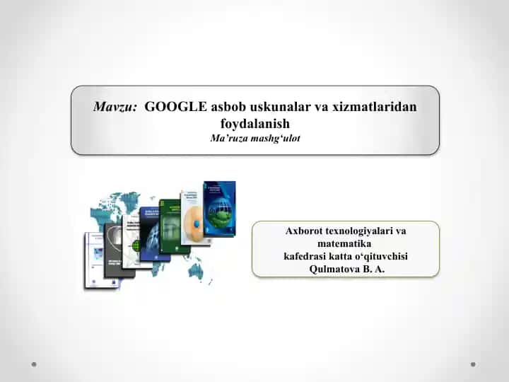 Google asbob uskunalar va xizmatlaridan foydalanish