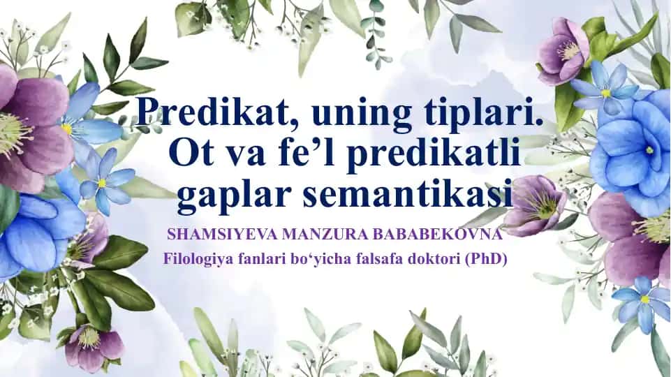 Predikat, uning tiplari. Ot va fe’l predikatli gaplar semantikasi