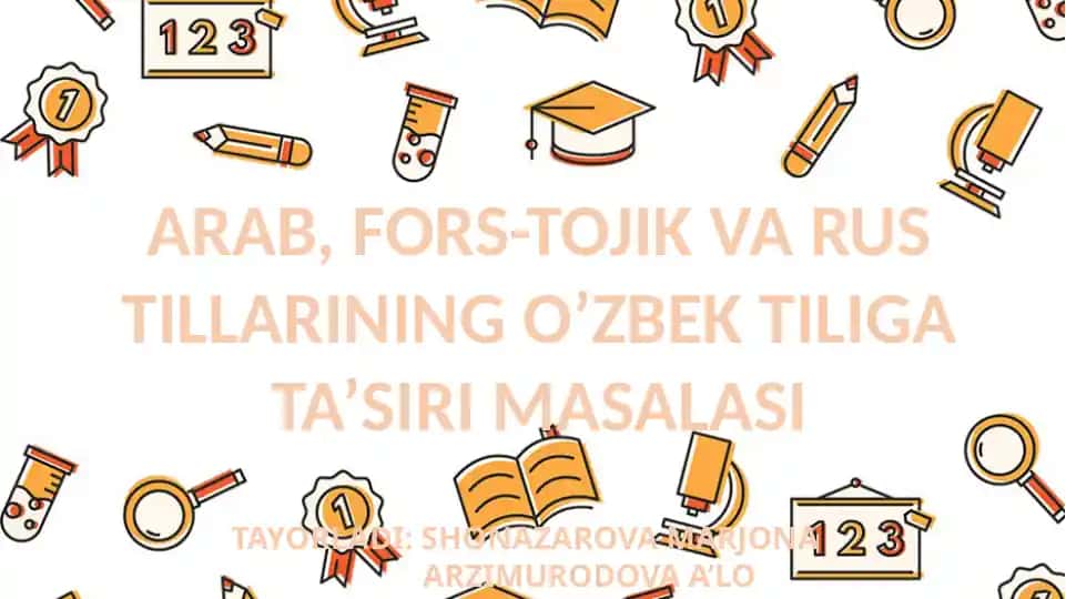 Arab, Fors-tojik va Rus tillarining o’zbek tiliga ta’siri masalasi