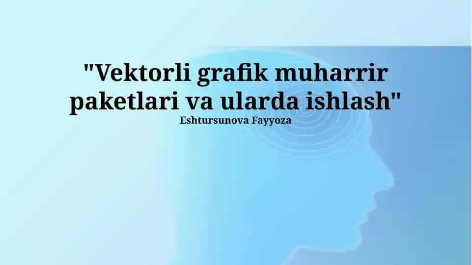 Vektorli grafik muharrir paketlari va ularda ishlash