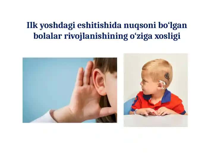Ilk yoshdagi eshitishida nuqsoni bo‘lgan bolalar rivojlanishining o‘ziga xosligi