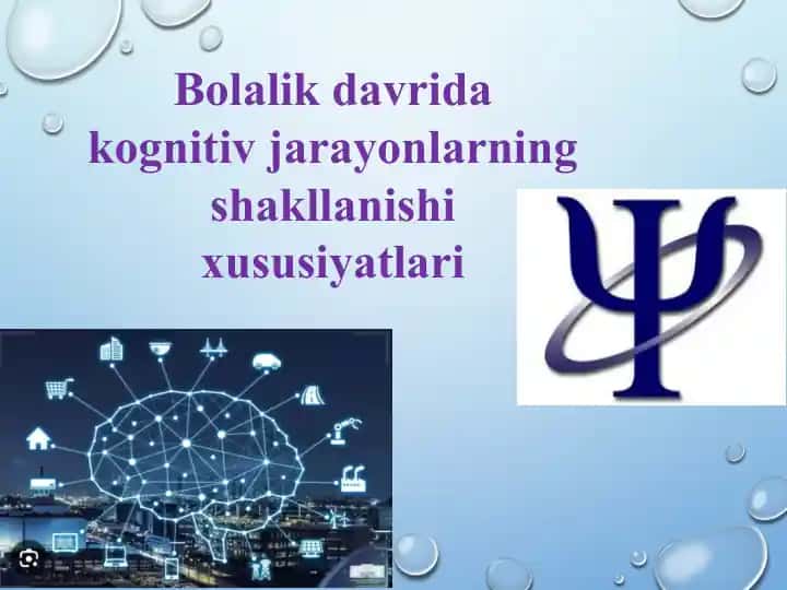 Bolalik davrida kognitiv jarayonlarning shakllanishi xususiyatlari